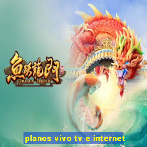 planos vivo tv e internet